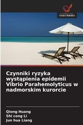 Cover: Czynniki ryzyka wystapienia epidemii Vibrio Parahemolyticus w nadmorskim kurorcie - Wydawnictwo Nasza Wiedza