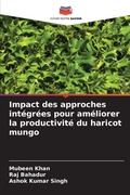 Cover: Impact des approches integrees pour ameliorer la productivite du haricot mungo - Editions Notre Savoir