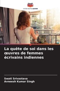 Cover: La quete de soi dans les oeuvres de femmes ecrivains indiennes - Editions Notre Savoir