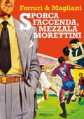 Cover: Sporca faccenda, mezzala Morettini - Edizioni di Atlantide