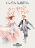 Cover: Principessa per caso - Royal Books Edizioni