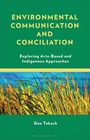 Cover: Environmental Communication and Conciliation - Bloomsbury Academic USA