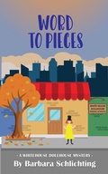 Cover: Word to Pieces (White House Dollhouse Middle School mystery series, #2) - Barbara Schlichting