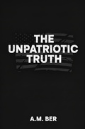 Cover: The Unpatriotic Truth (Trampled Truth Series, #1) - Gravel and Ink