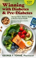Cover: Winning with Diabetes and Pre-Diabetes: Manage Stress, Balance Alcohol & Restore Sexual Health: ACTION STEP 5, Plus Bonuses (Winning with Diabetes and Pre-Diabetes: Essential 5 Action Steps to transform your health and Life, #7) - GEORGE F. TOHME