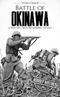 Enlarge image Cover: Battle of Okinawa - World War II: A History from Beginning to End (World War 2 Battles) - Hourly History