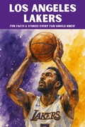 Cover: Los Angeles Lakers: 100 Fun Facts & Stories Every Fan Should Know (Trivia Ape NBA Team Series, #100) - Trivia Ape