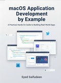 Cover: macOS Application Development by Example: A Practical, Hands-On Guide to Building Real-World Apps - Syed Saifudeen