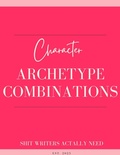 Cover: Character Archetype Combinations: The Romance Writer's Blueprint for Unforgettable Couples (The Romance Author's Starter Kit, #1) - Shit Writers Actually Need