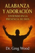 Cover: Alabanza y Adoraci&oacute;n - Dr. Greg Wood