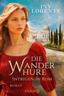 Cover: Die Wanderhure. Intrigen in Rom - Knaur