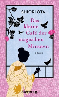 Bild vergrößern Bild: Das kleine Café der magischen Minuten - Droemer