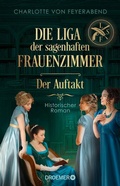 Cover: Die Liga der sagenhaften Frauenzimmer - Der Auftakt - Droemer