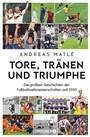 Cover: Tore, Tr&auml;nen und Triumphe - Droemer