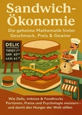 Cover: Sandwich-&Ouml;konomie: Die geheime Mathematik hinter Geschmack, Preis &amp; Gewinn - epubli