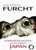 Cover: Furcht: Horrorgeschichten aus dem modernen Japan 06 - Panini Verlags GmbH