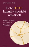 Cover: Lieber ECHT kaputt als perfekt am Arsch - Carl Ueberreuter Verlag