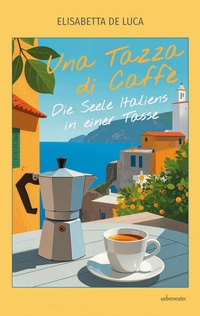 Bild vergrößern Bild: Una Tazza di Caffè - Carl Ueberreuter Verlag