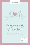 Cover: Kann man auch Liebe finden? - emu-Verlags- und Vertriebsgesellschaft Ern&auml;hrung-Medizin-Umwelt