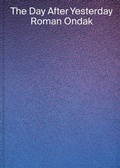 Cover: Roman Ondak: The Day After Yesterday - Dr. Cantz'sche Verlagsgesellschaft mbH & Co. KG