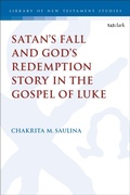 Cover: Satan's Fall and God's Redemption Story in the Gospel of Luke - T.& T.Clark Ltd