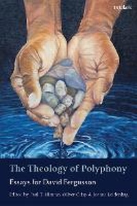 Enlarge image Cover: The Theology of Polyphony - T.& T.Clark Ltd