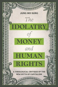 Enlarge image Cover: The Idolatry of Money and Human Rights - T.& T.Clark Ltd