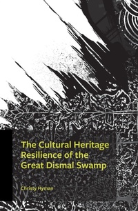 Bild: The Cultural Heritage Resilience of the Great Dismal Swamp - Hamilton Books
