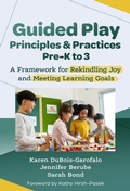 Cover: Guided Play Principles and Practices, Pre-K to 3 - Teachers' College Press