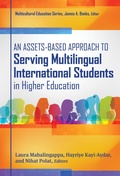 Cover: An Assets-Based Approach to Serving Multilingual International Students in Higher Education - Teachers' College Press