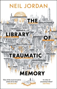 Enlarge image Cover: The Library of Traumatic Memory - Head of Zeus -- an AdAstra Book