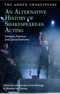 Cover: An Alternative History of Shakespearean Acting - The Arden Shakespeare