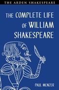Cover: The Complete Life of William Shakespeare - The Arden Shakespeare