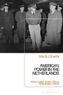 Cover: American Power in the Netherlands - Bloomsbury Academic