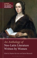 Cover: An Anthology of Neo-Latin Literature Written by Women - Bloomsbury Academic