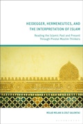 Cover: Heidegger, Hermeneutics, and the Interpretation of Islam - Bloomsbury Academic