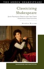 Cover: Classicizing Shakespeare - The Arden Shakespeare