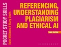 Cover: Referencing, Understanding Plagiarism and Ethical AI - Bloomsbury Academic