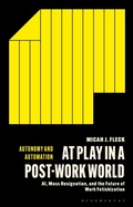 Cover: At Play in a Post-Work World - Bloomsbury Academic