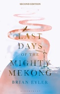Cover: Last Days of the Mighty Mekong, Second Edition - Bloomsbury Academic