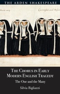 Cover: The Chorus in Early Modern English Tragedy - The Arden Shakespeare