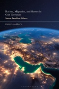 Cover: Racism, Migration, and Slavery in Gulf Literature - Bloomsbury Academic