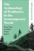 Cover: The Archaeology of Prehistory in the Contemporary World - Bloomsbury Academic