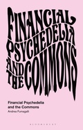 Cover: Financial Psychedelia and the Commons - Bloomsbury Academic