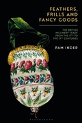 Cover: Feathers, Frills and Fancy Goods - Bloomsbury Visual Arts