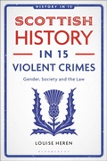 Cover: Scottish History in 15 Violent Crimes - Bloomsbury Academic