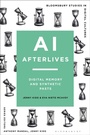 Cover: AI Afterlives - Bloomsbury Academic