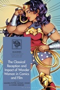 Cover: The Classical Reception and Impact of Wonder Woman in Comics and Film - Bloomsbury Academic