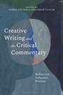 Cover: Creative Writing and the Critical Commentary - Bloomsbury Academic