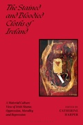 Cover: The Stained and Bloodied Cloths of Ireland - Bloomsbury Visual Arts